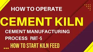 How to operate Cement Kiln part 5 - how to start Kiln feed