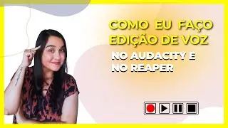 COMO EU EDITO VOZ NO AUDACITY E NO REAPPER