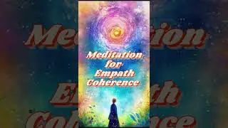 Heart-Brain Coherence Meditation for Empaths