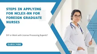 Этапы подачи заявления на получение лицензии NCLEX-RN для иностранных дипломированных медсестер (...