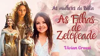 As MULHERES da BÍBLIA: As Filhas de Zelofeade