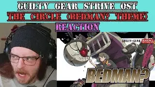 Daisuke Ishiwatari: Guilty Gear Strive The Circle Bedman Theme (REACTION)