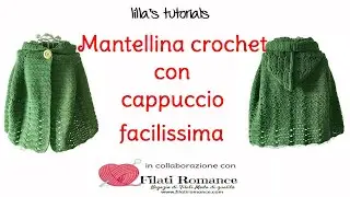 lilla's tutorials: mantellina crochet con cappuccio. Collaborazione con Filati Romance.com