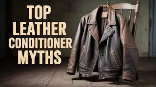 How to Avoid the Leather Care Myths That Are Ruining Your Leather