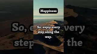 The Journey to Happiness