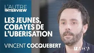 LES JEUNES, COBAYES DE L'UBERISATION - VINCENT COCQUEBERT