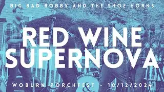 Red Wine Supernova (Live) - Big Bad Bobby and the Shoe Horns - Woburn Porchfest - 10/12/2024
