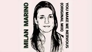 Milan Marino - You Make Me Nervous (Original Mix)