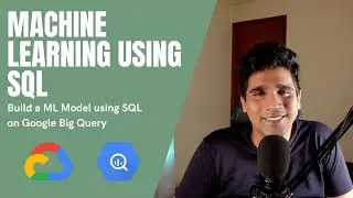 Big Query ML | Machine Learning using SQL