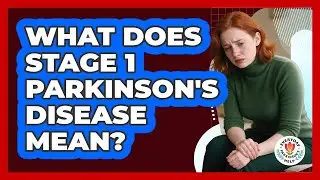 What Does Stage 1 Parkinson's Disease Mean?