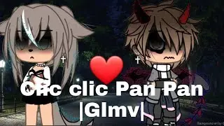 💔Clic Clic Pan Pan💔|GLMV|Gacha life|