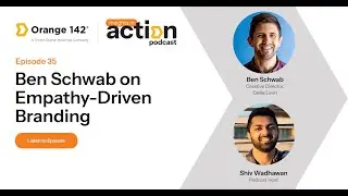 Insights in Action Episode 35: Ben Schwab on Empathy-Driven Branding