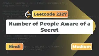 Number of People Aware of a Secret | Leetcode 2327 | Hindi Exp. | Leetcode | DSA | Code With Deepak