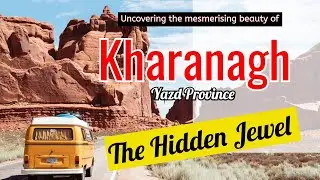 Exploring the Hidden Beauty of Kharanagh City in Yazd Province, Iran