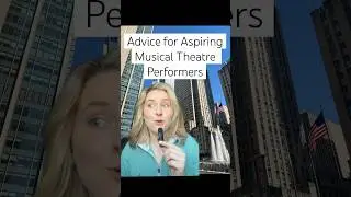 Advice for Aspiring Musical Theatre Performers! #theatre #musicaltheatre #advice
