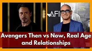 Avengers Then vs Now, Real Age and Relationships | Oldest to Youngest (2023) | Cinema View
