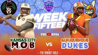 KANSAS CITY MOB VS ALBUQUERQUE DUKES WEEK 15 : FOOTBALL RIVALS PRO LEAGUE YEAR 1