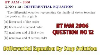 IIT JAM 2006 Differential Equation Question 12 | Family of Circles | Complete Step-by-Step Solution!