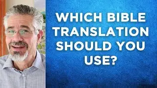Which Bible Translation Should You Use? | Little Lessons with David Servant