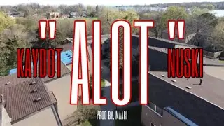 ALOT - KayDot feat. Nuski [prod by. maari] (OFFICIAL VIDEO)