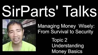 Managing Money Easily: From Survival to Security: Topic 2 Understanding Money Basics