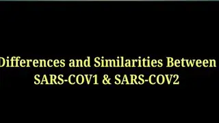 Differences and Similarities Between SARS-COV1 & SARS-COV2
