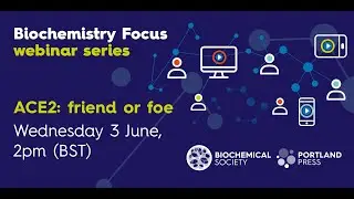 Biochemistry Focus webinar &ndash; ACE2: friend or foe