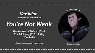 ASMR | Vox Machina -  Vax'ildan Tells You You're Not Weak [M4A] [Comfort] [Reassurance] [Kisses]