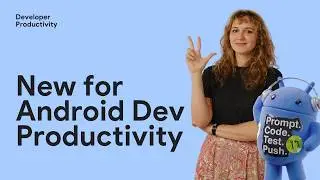 What's new for Android developer productivity at I/O