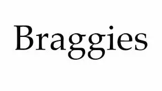 How to Pronounce Braggies