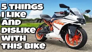 Five Things I Like and Dislike With My KTM RC 200