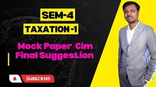 Sem-4 || Taxation-1 || Mock Paper  cum Final Suggestion || CU Exam  -2023
