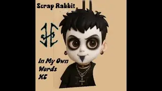 .:Scrap Rabbit - In My Own Words XC (Album):.