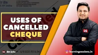WHERE ARE CANCELLED CHEQUES USED? | USES OF CANCELLED CHEQUE