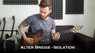 Alter Bridge - Isolation (Guitar Cover + All Solos)