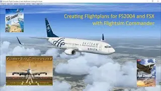 FSX FS2004 Creating Flightplans Using Flightsim Commander 9.6