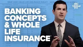 Breaking Down Banking Concepts & Whole Life Insurance! | IBC Global, Inc