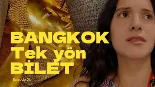 Bangkok’ta Tek Başına: 30'umdan sonra gezginliğe başladım