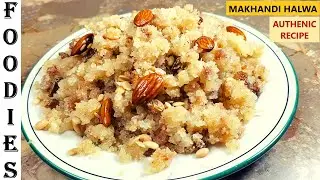 Makhandi Halwa Recipe| Authentic Halwa Recipe | Pakistani Makhandi Halwa Recipe | Foodies Food Chain