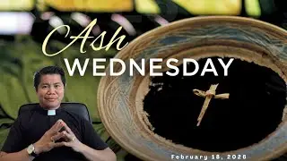 HOMILY for ASH WEDNESDAY (February 18, 2026)