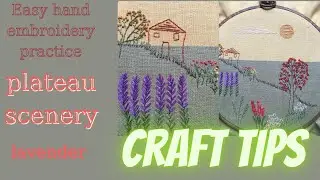 Craft tips;Easy hand embroidery practice; plateau scenery#lavender