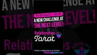 A New Challenge at the Next Level! Love and Relationships Tarot Reading February 2026