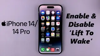 iPhone 14/14 Pro: How To Enable/Disable 'Lift To Wake' Feature