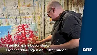 Banales ganz besonders: Eric Legrain malt Liebeserkl&auml;rungen an Frittenbuden