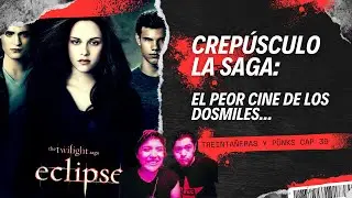 #39 Crep&uacute;sculo La Saga: El peor cine de los Dos Miles... | Treinta&ntilde;eras y P&uuml;nks