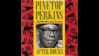 Pinetop Perkins   -After Hours  -1988 -FULL ALBUM