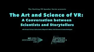 The Art and Science of VR: A Conversation between Scientists and Storytellers