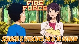 Virgin Birth????!!!!! Fire Force Season 3 Episodes 14 & 15 Review