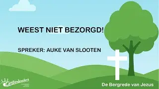 Weest niet bezorgd! - Auke van Slooten - VEG Opstandingskerk 21 december 2025