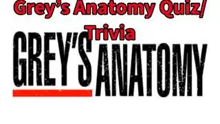 Grey&rsquo;s Anatomy Trivia/quiz